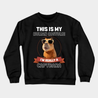 This is My Human Costume I'm Really a Capybara Funny Halloween Crewneck Sweatshirt